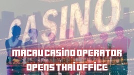 Macau Casino Operator Opens Thai Office